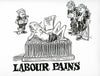 Labour Pains